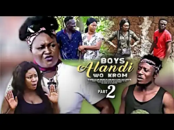 Boys Alandi Wo Krom 2 | 2019